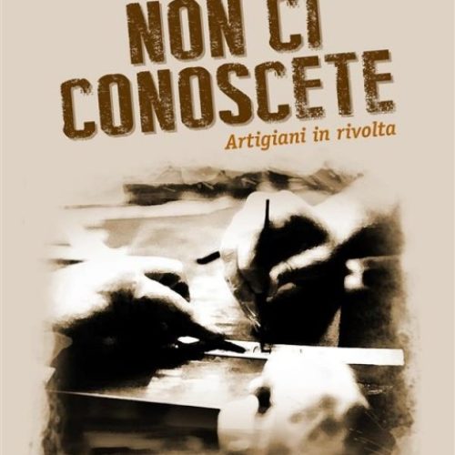 "Non ci conoscete - Artigiani in rivolta"