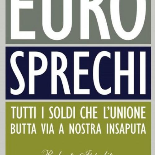 EUROSPRECHI: Tutti i Soldi che L’Unione Butta Via a Nostra Insaputa